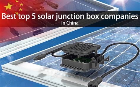 Best top 5 solar junction box companies in China 